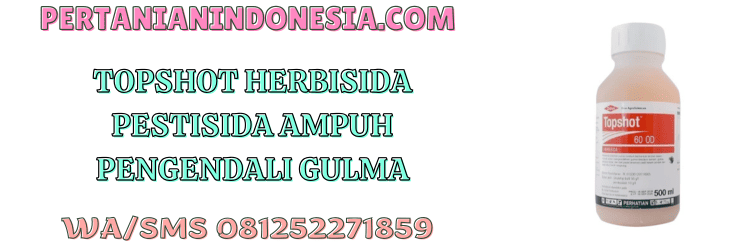 topshot,topshot 60 od,pestisida,pestisida jenis herbisida,pertanian indonesia